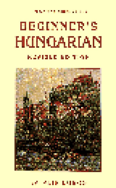 Beginner's Hungarian (Hippocrene Beginner's Series)