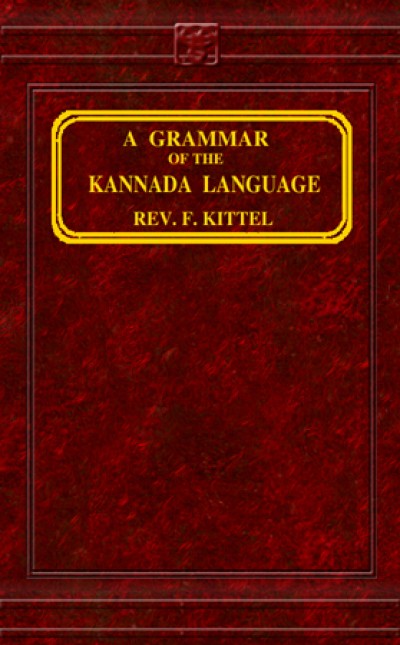 Kannada - Grammar of the Kannada Language by Rev. F. Kittel