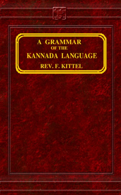 Kannada - Grammar of the Kannada Language by Rev. F. Kittel