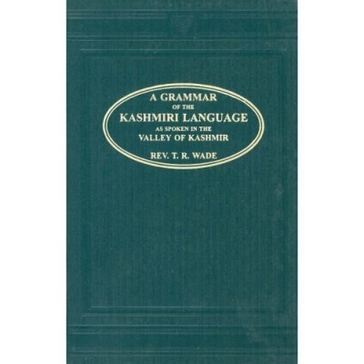 A Grammar of the Kashmiri Language by T.R. Wade (Hardcover)