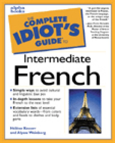 The Complete Idiot's Guide to Intermediate French
