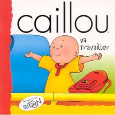 Caillu Va Travailler (Paperback)