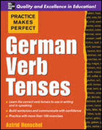 Practice Makes Perfect German Verb Tenses