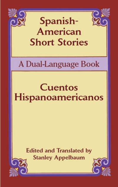 Spanish-Amerian Short Stories / Cuento Hispanoamericanos (Book)