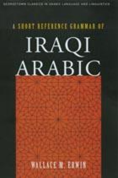 A Short Reference Grammar of Iraqi Arabic (Paperback)