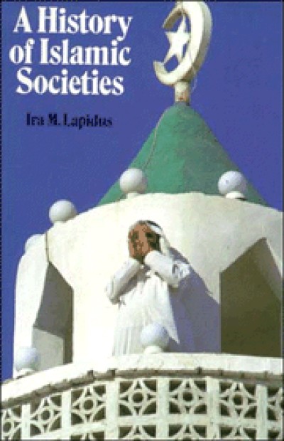 A History of Islamic Societies by Lapidus