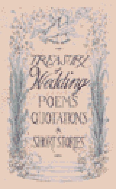 Treasury of Wedding Poems, Quotations & Short Stories (150 Pages)