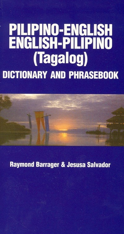 Pilipino-English / English-Pilipino (Tagalog) Dictionary and Phrasebook