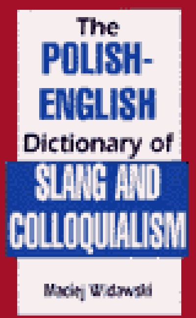 Hippocrene - Polish English Dictionary of Slang & Colloquialism