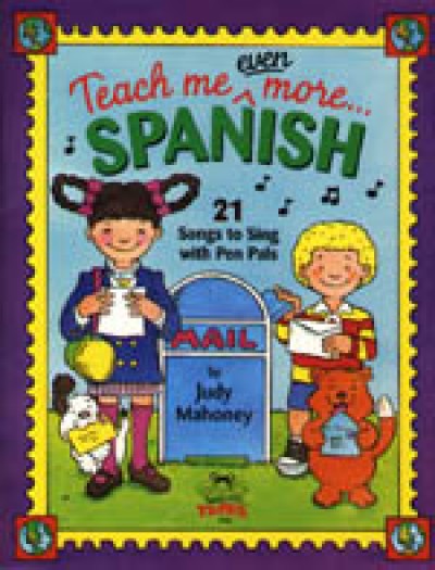 Teach me even more Spanish for Children (Book & Cassette): 21 Songs to Sing with Pen Pals