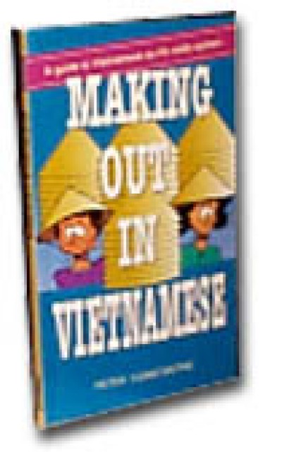 Making out in Vietnamese: A Guide to Vietnamese As It's Really Spoken (Paperback)