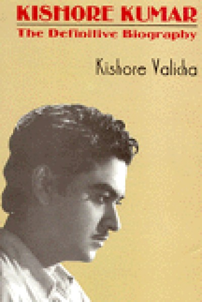 Kishore Kumar - The Definitive Biography