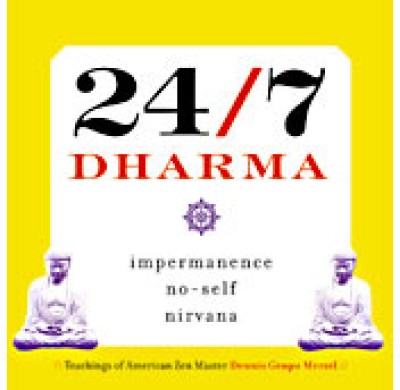 24/7 Dharma - Impermanence, No-Self, Nirvana