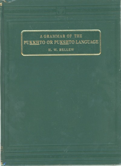 Pushto - A Grammar of the Pukhto or Pushto Language by Bellew H.W.