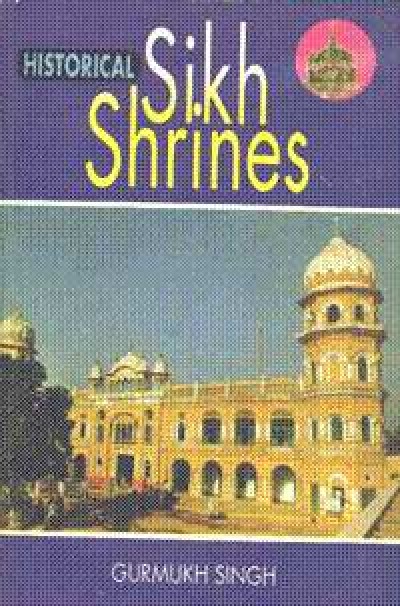 Historical Sikh Shrines by Gurmukh Singh
