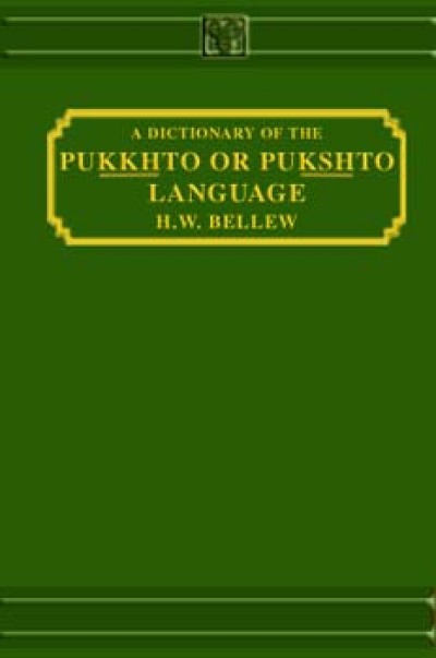 A Dictionary of the Pushto/Pukhto Language by H.W. Bellew