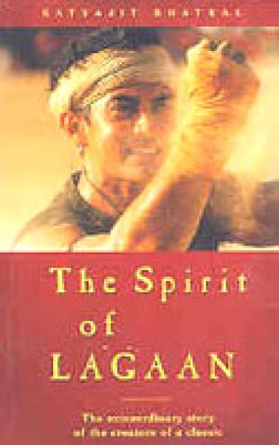 The Spirit of Lagaan - by Satyajit Bhatkal