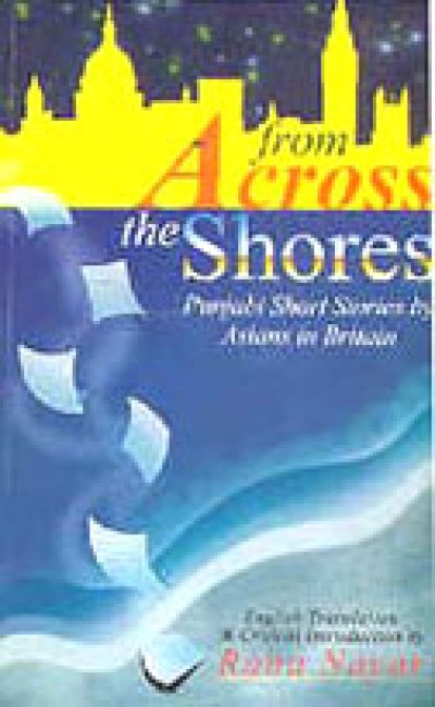 From Across the Shores - Punjabi Short Stories by Asians in Britain