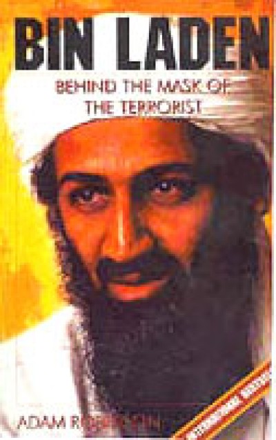 Bin Laden - Behind the Mask of the Terrorist by Adam Robinson