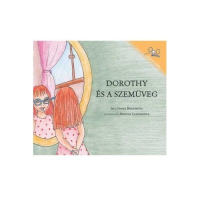 Dorothy And The Glasses / Dorothy Es A Szemuveg (Paperback) - Hungarian