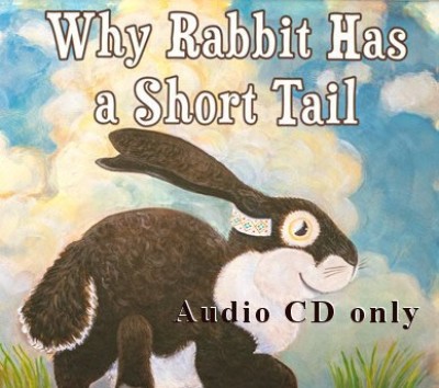 Creation, Little People, & Rabbit's Short Tail: 3 Choctaw Stories on Audio CD