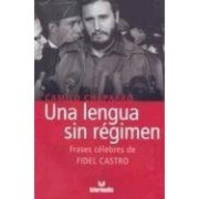 Una Lengua Sin Regimen de Fidel Castro / Fidel Castro's Memorable Saying (PB)