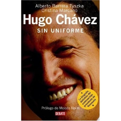 Hugo Chavez: Sin Uniforme / Hugo Chavez: Without Uniform