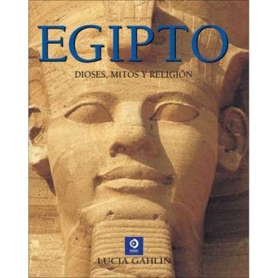 Egipto: Dioses, Mitos y Religion / Egypts: Gods, Myths, and Religion
