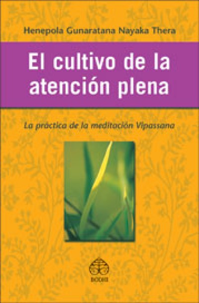 El Cultivo De La Atencion Plena / Mindfulness in Plain English