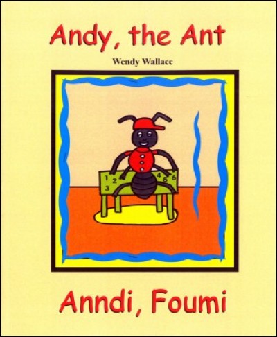 Andy the Ant / Anndi, Foumi - Bilingual in English & Creole by Wendy Wallace