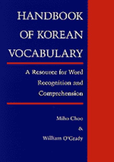 Handbook of Korean Vocabulary: A Resource for Word Recognition and Comprehension