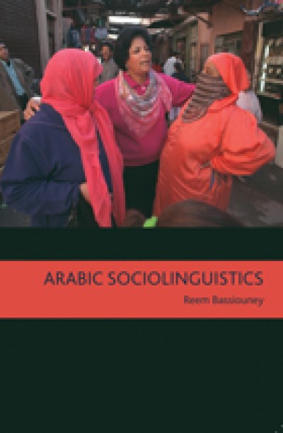 Arabic Sociolinguistics - Topics in Diglossia, Gender, Identity, and Politics