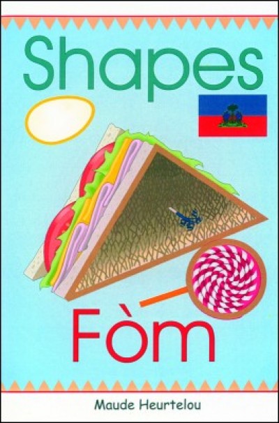 Shapes / Fm in English & Haitian-Creole by Maude Heurtelou