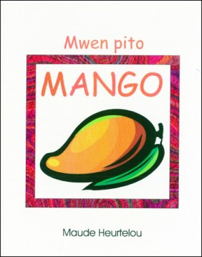 Mwen pito Mango in Haitian-Creole by Maude Heurtelou