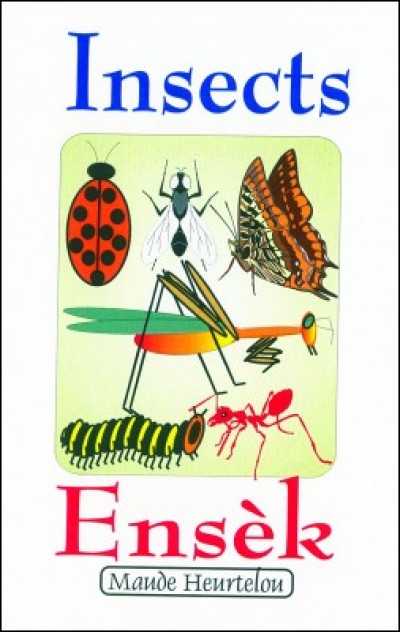 Insects / Ensk in English & Haitian-Creole by Maude Heurtelou