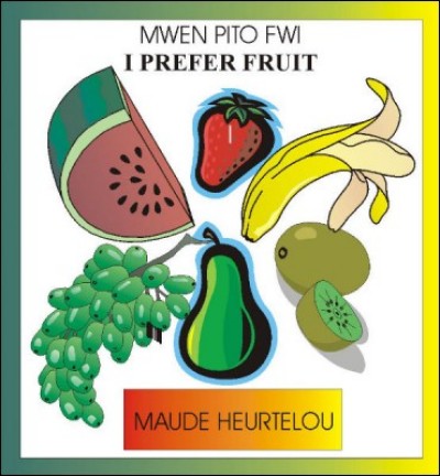 I Prefer Fruit / Mwen Pito Fwi in English & Haitian-Creole by Maude Heurtelo