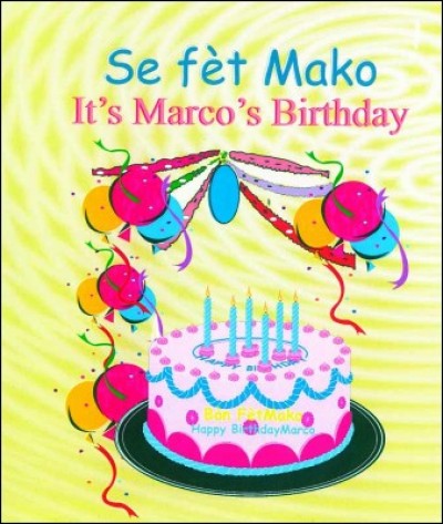 Marco's Birthday / Se fet Mako in English & Haitian-Creole by Nirvah Jean-Jacques