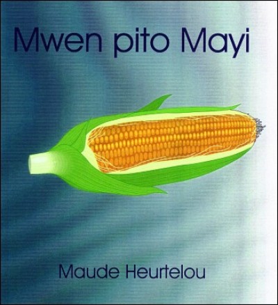 Mwen Pito Mayi in Haitian-Creole (only) by Maude Heurtelou