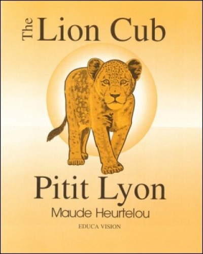 The Lion Cub / Pitit Lyon in English & Haitian-Creole by Maude Heurtelou