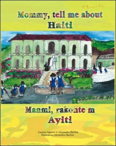 Mommy, Tell me About Haiti / Manmi, Rakonte m Ayiti in English & Haitian-Creole by Jeanine Agnant