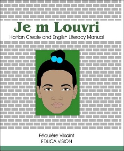 Haitian Creole and English Literacy Manual (Je m Louvri) by Fequiere Vilsaint
