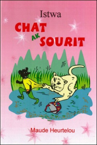 Istwa Chat ak Sourit (Story of Cat & Mouse) in Haitian-Creole by Maude Heurtelou