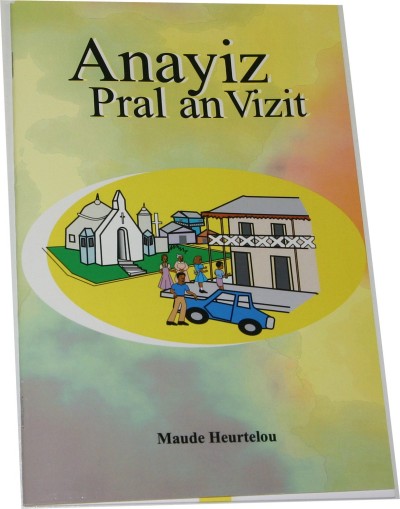 Anayiz Pral Anvizit (Anayiz Visits a Friend) in Haitian-Creole by Maude Heurtelou