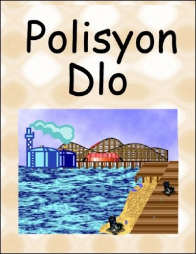 Polisyon Dlo (Lessons in Water Pollution) in Haitian-Creole