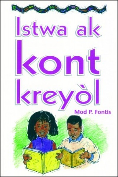 Istwa ak Kont Kreyl in Haitian-Creole by Maud P. Fontus