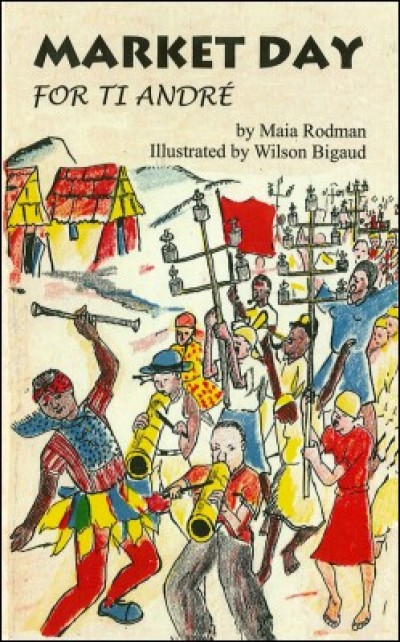 Market Day for Ti Andre by Maia Rodman in English only