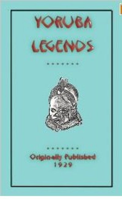 Yoruba Legends (Myths, Legend and Folk Tales from Around the World)