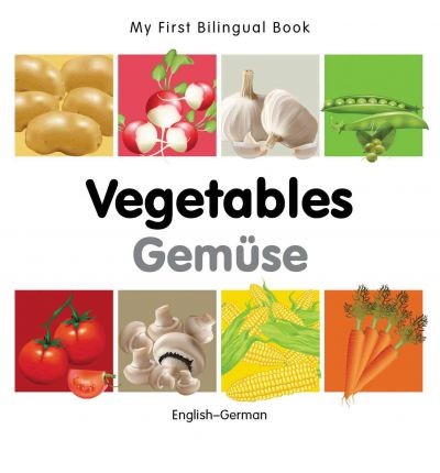 My First Bilingual Book on Vegetables in German and English