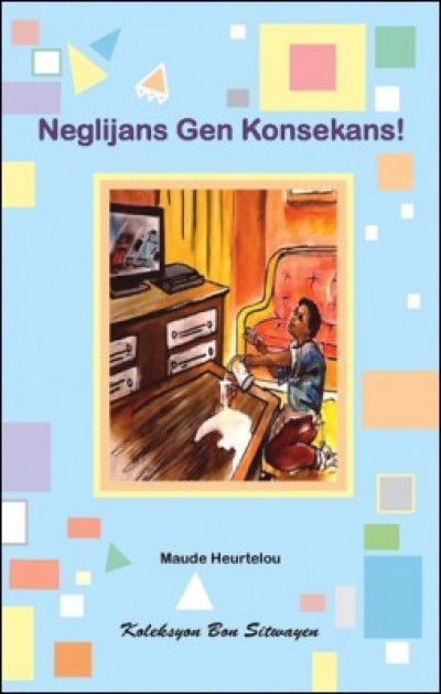 Neglijans Gen Konsekans (Being Careless Can Be Dangerous! in Haitian Creole)