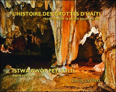 L'histoire des grottes d'Haïti / Istwa gwòt peyi Ayiti in Haitian Creole & French